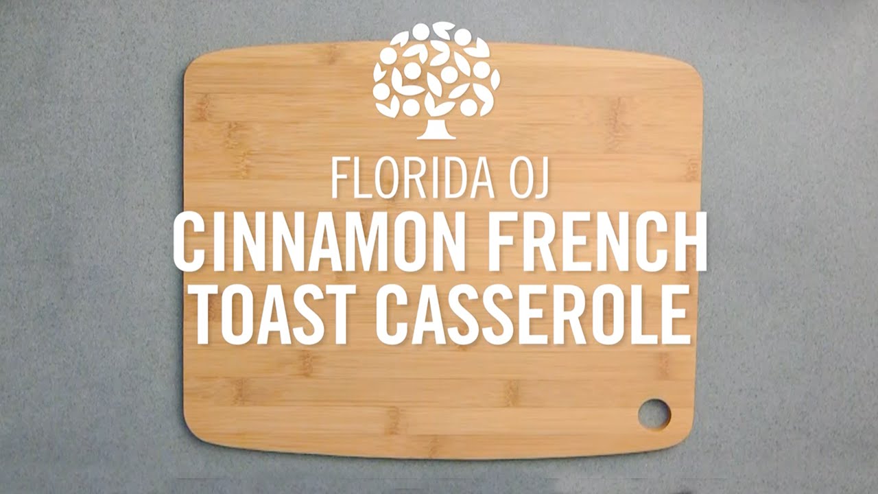 Florida Oj Cinnamon French Toast Casserole